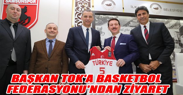 Başkan Tok'a Basketbol Federasyonu'ndan ziyaret