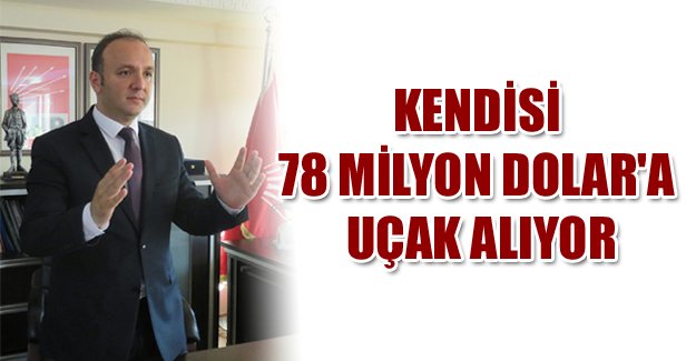 KENDİSİ 78 MİLYON DOLAR'A UÇAK ALIYOR