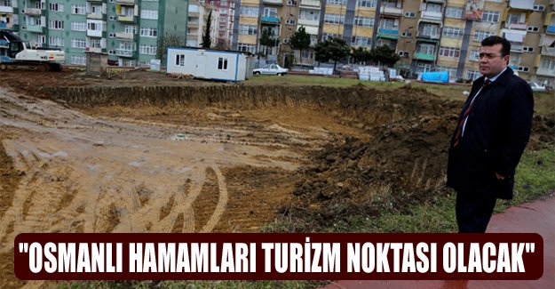 "Osmanlı Hamamları turizm noktası olacak"