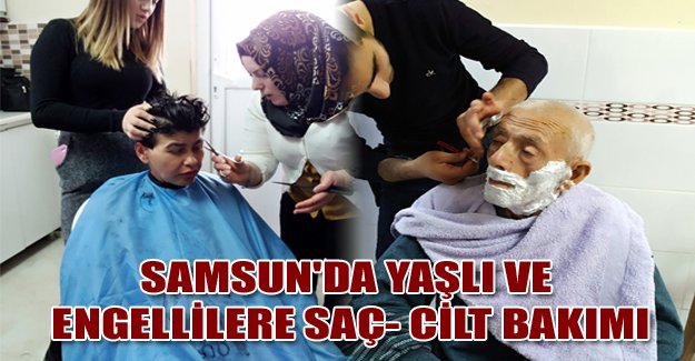 Samsun'da yaşlı ve engellilere saç- cilt bakımı