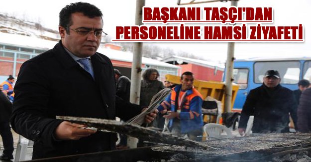 Atakum Belediye Başkanı Taşçı'dan personeline hamsi ziyafeti.