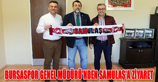 Bursaspor Genel Müdürü'nden Samulaş'a ziyaret