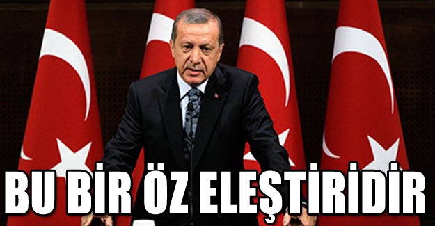 Erdoğan, bu bir öz eleştiridir