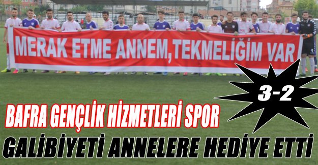 Galibiyeti Annelere hediye ettiler