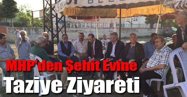 MHP'den Şehit evine Taziye Ziyareti