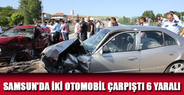 Samsun'da iki otomobil çarpıştı: 6 yaralı