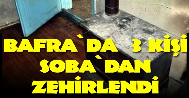 Bafra`da Soba Zehirlenmesi