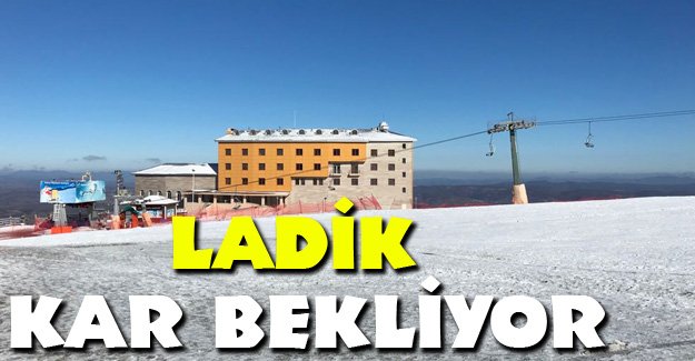 Ladik kar bekliyor