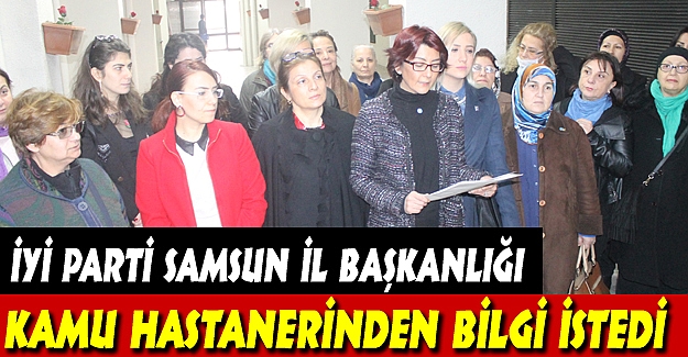 İyi Parti Samsun Kamu Hastanelerinden Bilgi İstedi