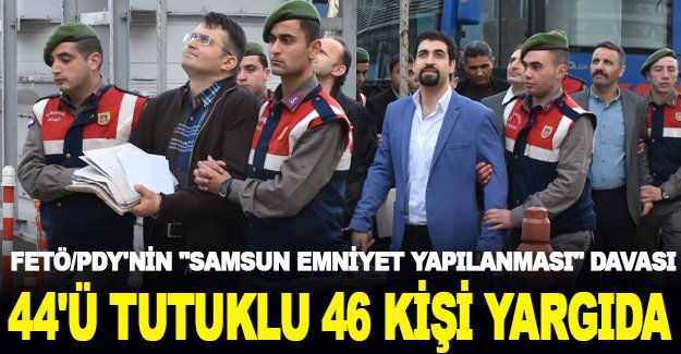 44'ü tutuklu 46 Emniyet Mensubu Yargılanıyor