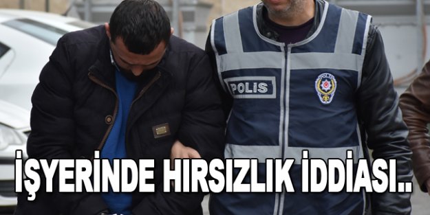 İş yerinde hırsızlık iddiası