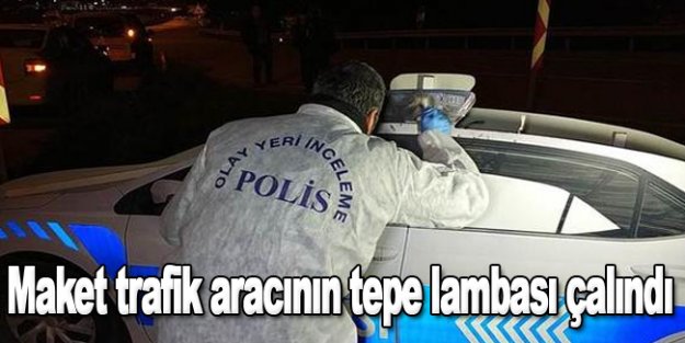 Maket trafik aracının tepe lambası çalındı