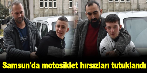 Samsun'da motosiklet hırsızları tutuklandı