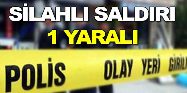 Silahlı Saldırı 1 yaralı