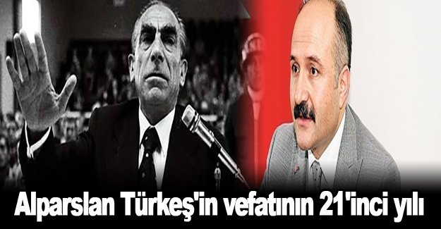 Alparslan Türkeş'in vefatının 21'inci yılı