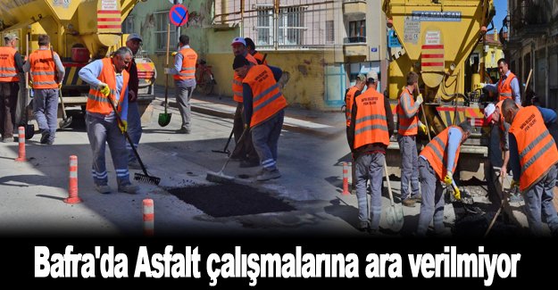 Bafra'da Asfalt çalışmalarına ara verilmiyor