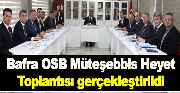 Bafra OSB Müteşebbis Heyet Toplantısı gerçekleştirildi