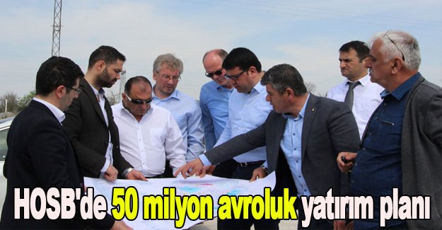 HOSB'de 50 milyon avroluk yatırım planı