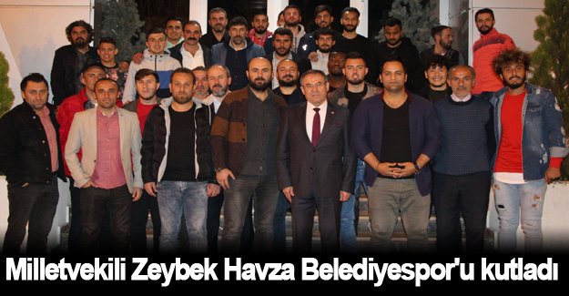 Milletvekili Zeybek Havza Belediyespor'u kutladı