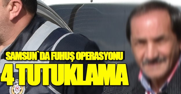 Samsun`da Fuhuş Operasyonu 4 tutuklama