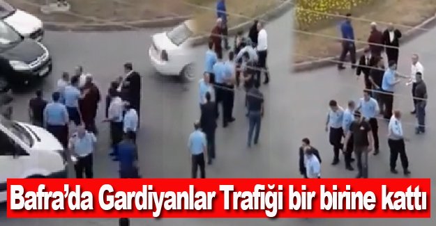 Bafra’da Gardiyanlar Trafiği bir birine kattı