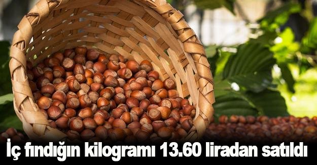 İç fındığın kilogramı 13.60 liradan satıldı