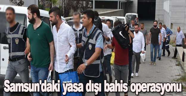 Samsun'daki yasa dışı bahis operasyonu