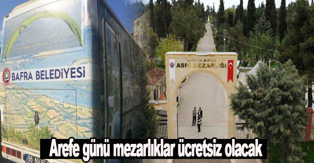 Arefe günü mezarlıklar ücretsiz olacak