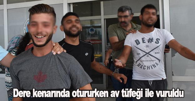 Dere kenarında otururken av tüfeği ile vuruldu