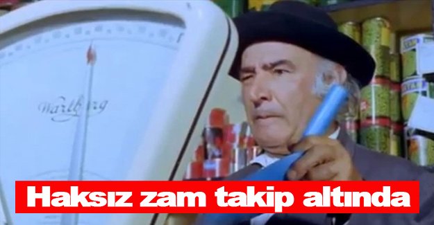 Haksız zam takip altında