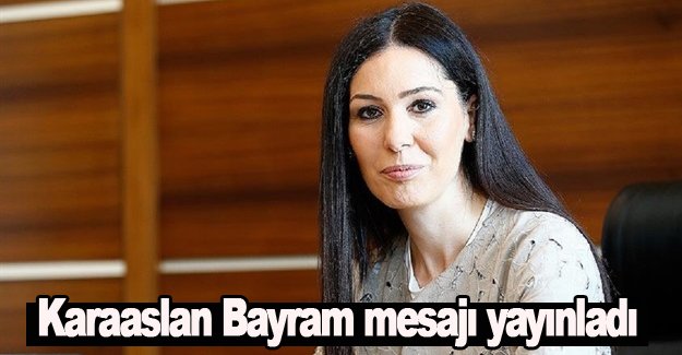 Karaaslan Bayram mesajı yayınladı