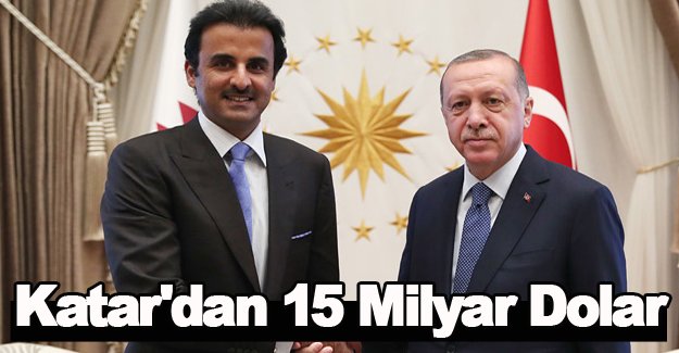 Katar'dan 15 Milyar Dolar yatırım sözü