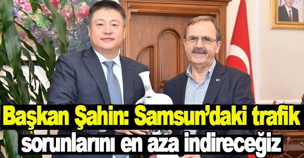 Şahin: Samsun’daki Trafik Sorunlarını En Aza İndireceğiz