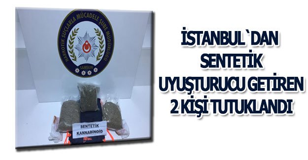 İstanbul`dan sentetik uyuşturucu getiren 2 kişi tutuklandı.