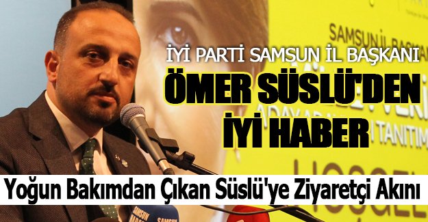 ÖMER SÜSLÜ'DEN İYİ HABER