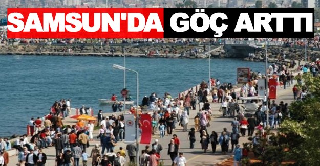 Samsun'dan göç de arttı