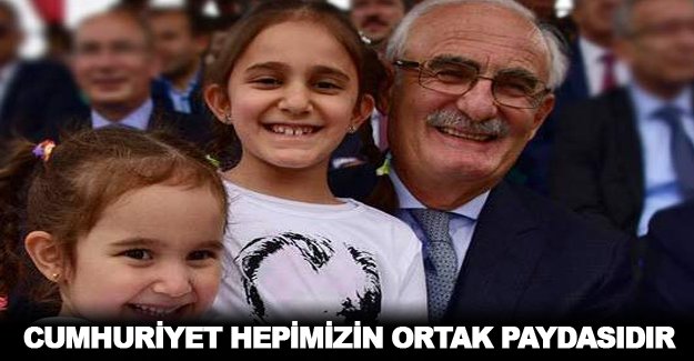 CUMHURİYET HEPİMİZİN ORTAK PAYDASIDIR