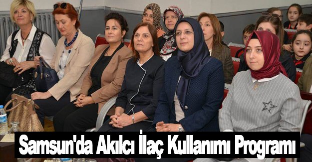 Samsun'da Akılcı İlaç Kullanımı Programı