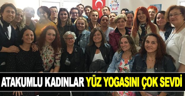 ATAKUMLU KADINLAR YÜZ YOGASINI ÇOK SEVDİ