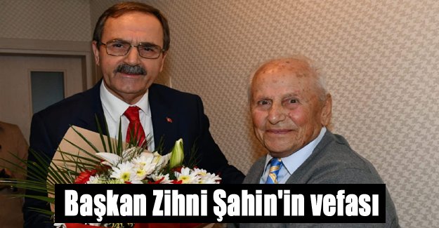 Başkan Zihni Şahin'in vefası