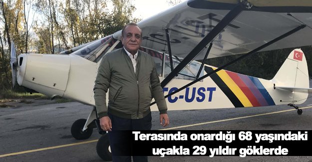 Terasında onardığı 68 yaşındaki uçakla 29 yıldır göklerde