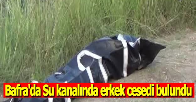 Bafra'da Su kanalında erkek cesedi bulundu