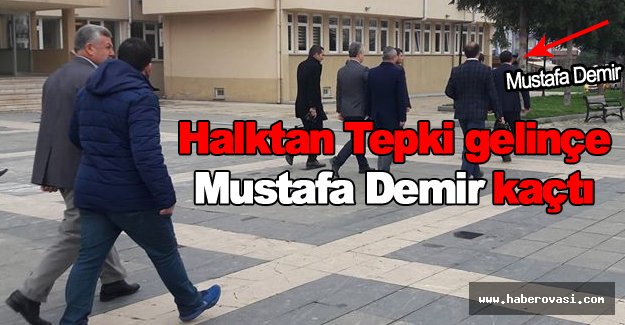 Halktan Tepki gelince Mustafa Demir kaçtı