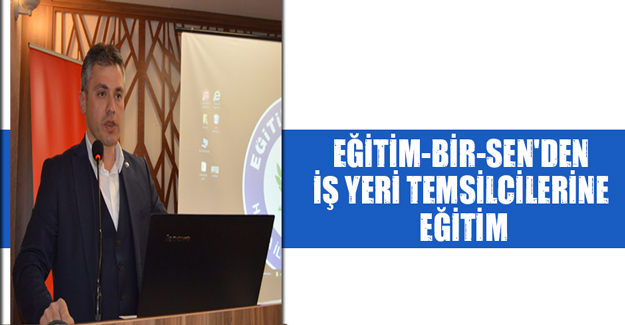 Eğitim-Bir-Sen'den İş Yeri Temsilcilerine Eğitim