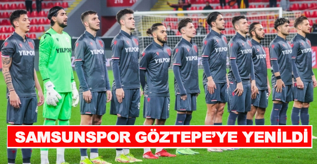 Samsunspor Göztepe'ye yenildi