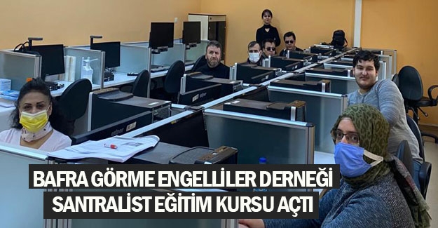 Bafra görme engelliler derneği santralist eğitim kursu açtı