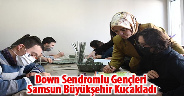 Down Sendromlu Gençleri Büyükşehir Kucakladı