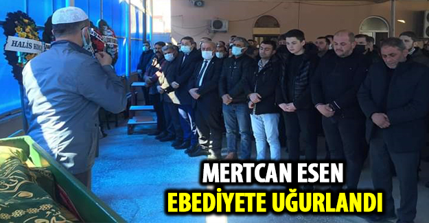 Mertcan Esen ebediyete uğurlandı