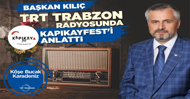 Trabzon Radyosunda Kapıkayfest'i Anlattı