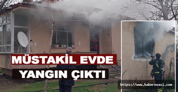 Tek katlı müstakil evde yangın çıktı